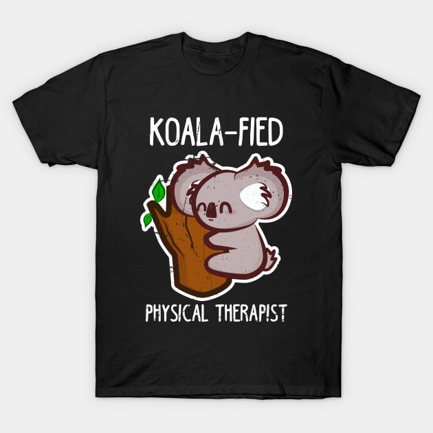 Koalafied Physical Therapist T-Shirt by LetsBeginDesigns